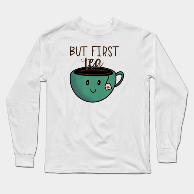 But First Tea Long Sleeve T-Shirt by Pink Anchor Digital